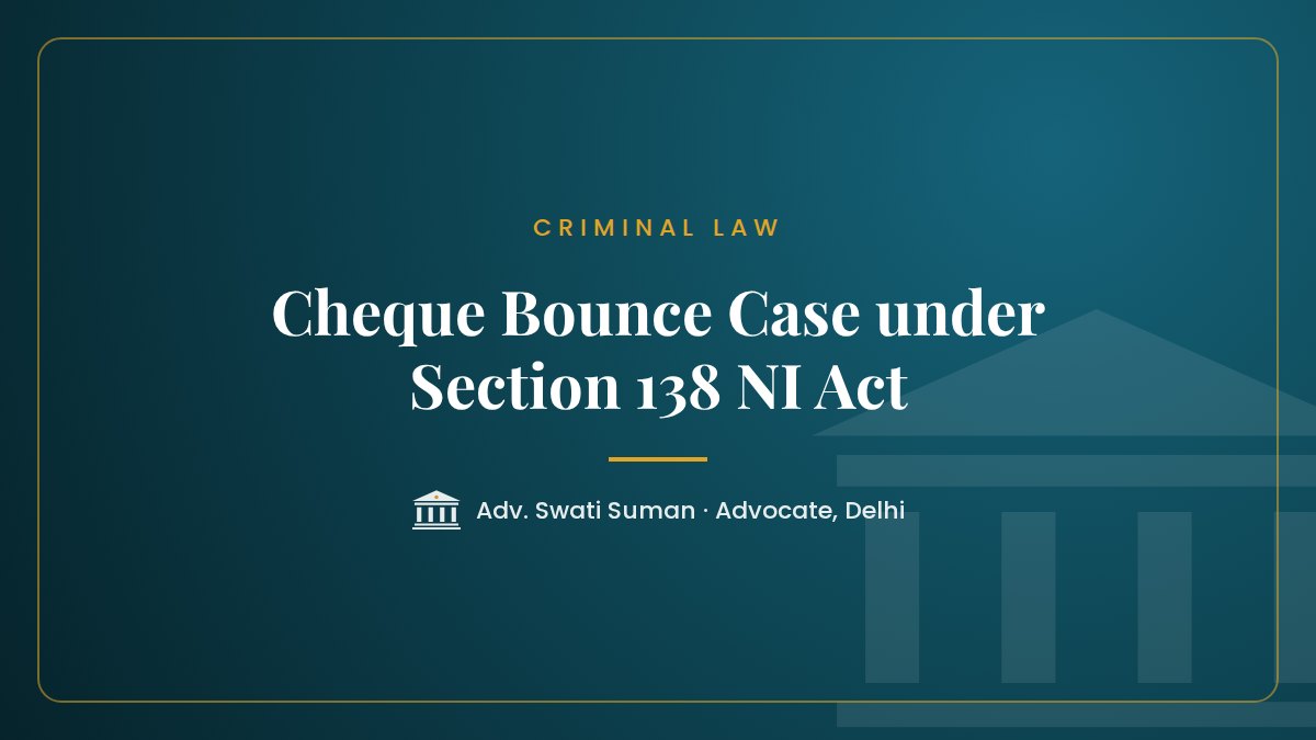 Cheque bounce case under Section 138 NI Act process